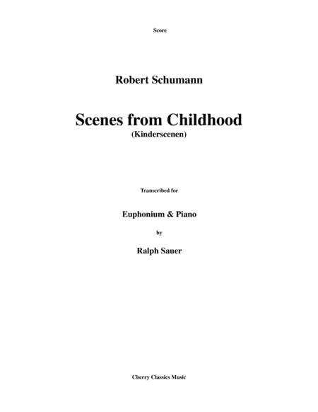 Scenes From Childhood (Kinderscenen) for Euphonium & Piano (arr. Ralph Sauer)