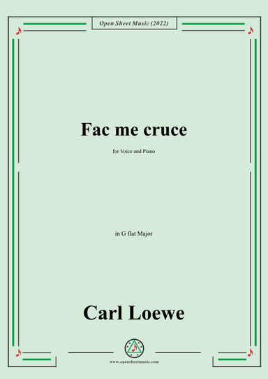 Loewe-Fac me cruce,in G flat Major,for Voice and Piano (arr. OSM Press)