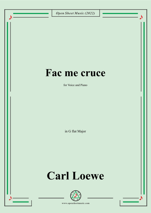 Loewe-Fac me cruce,in G flat Major,for Voice and Piano (arr. OSM Press)