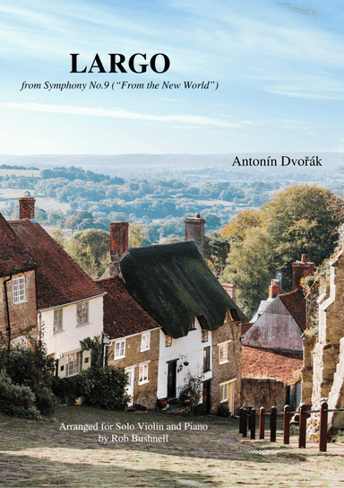 Largo from Symphony No.9 ("From the New World") (Dvorak) - Theme for Solo Violin and Piano (arr. Rob Bushnell)