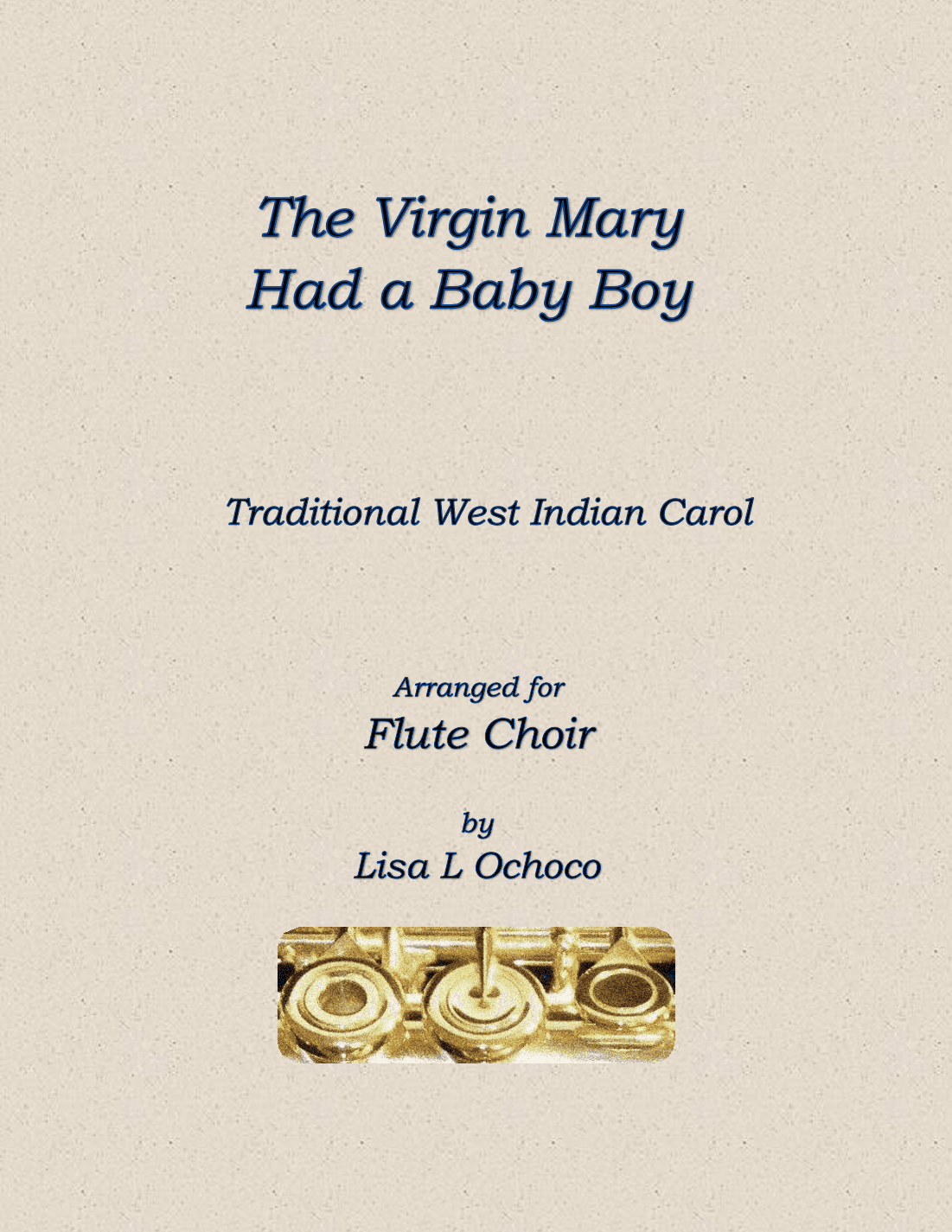 The Virgin Mary Had a Baby Boy for Flute Choir (arr. Lisa L Ochoco)