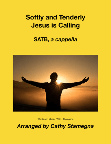 Softly and Tenderly Jesus is Calling (SATB, a cappella) (arr. Cathy Stamegna)