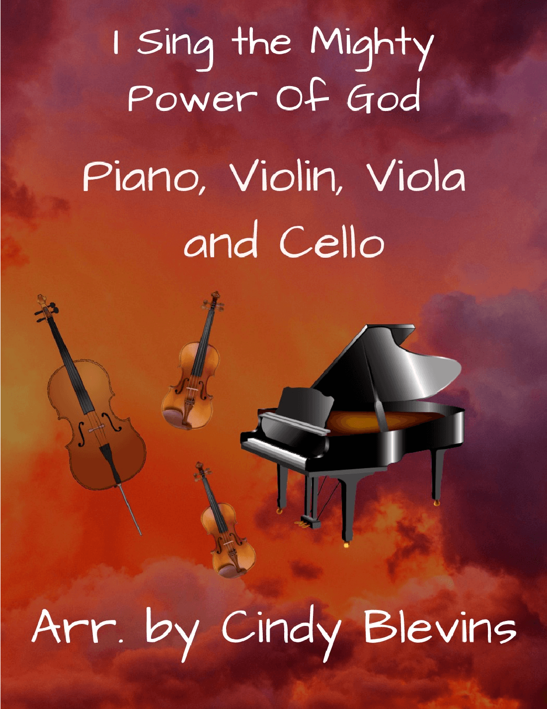 I Sing the Mighty Power Of God, for Violin, Viola, Cello and Piano (arr. Cindy Blevins)