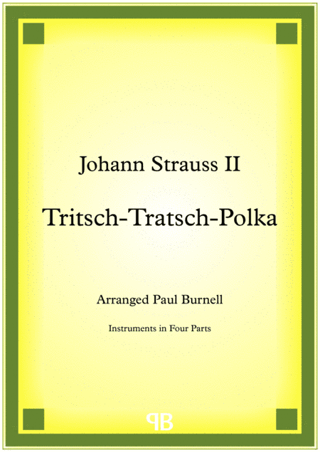 Tritsch-Tratsch-Polka, arranged for instruments in four parts (arr. Paul Burnell)