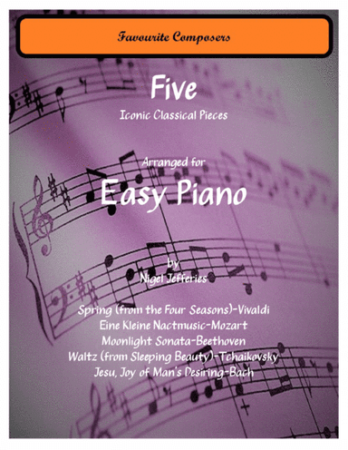 5 Iconic Classical Pieces arranged for easy piano (Book 1) (arr. Nigel Jefferies)