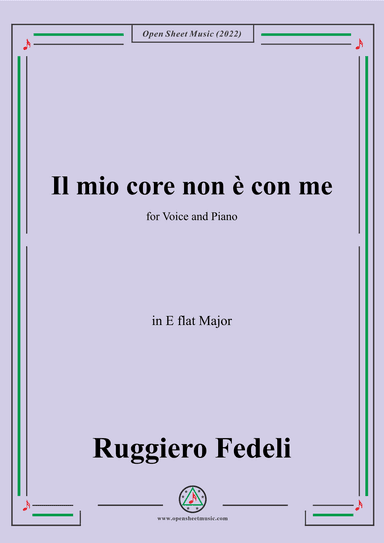 Ruggiero Fedeli-Il mio core non e con me,in E flat Major (arr. OSM Press)