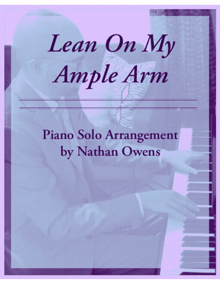 Lean On My Ample Arm - Piano Solo (arr. Nathan Owens)