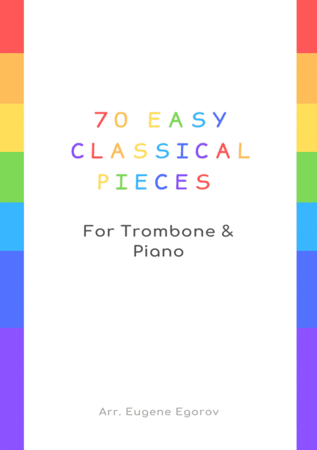 70 Easy Classical Pieces For Trombone & Piano (arr. Eugene Egorov)