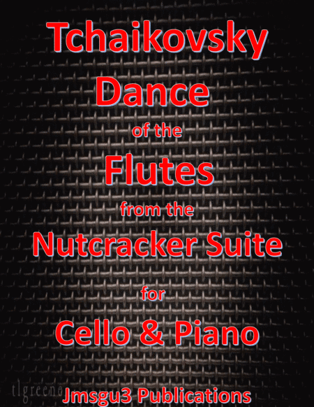 Tchaikovsky: Dance of the Flutes from Nutcracker Suite for Cello & Piano (arr. James M. Guthrie, ASCAP)