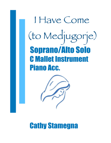 I Have Come (to Medjugorje) - (Duet for Soprano/Alto Solo, C Mallet Instrument, Chords, Piano Acc.)
