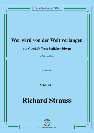 Richard Strauss-Wer wird von der Welt verlangen,in d minor,Op.67 No.4,for Voice and Piano (arr. Open Cloud)