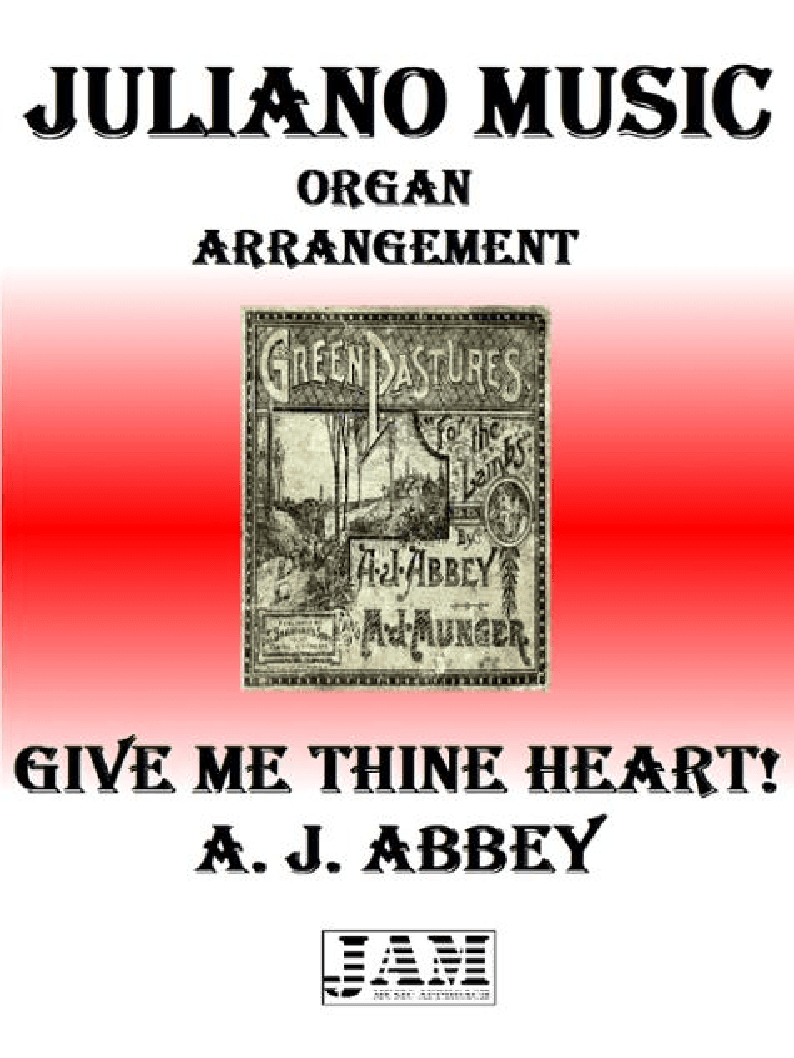 GIVE ME THINE HEART - A. J. ABBEY (HYMN - EASY ORGAN) (arr. Juliano Music)