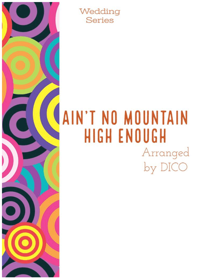 Ain't No Mountain High Enough (arr. Dico)