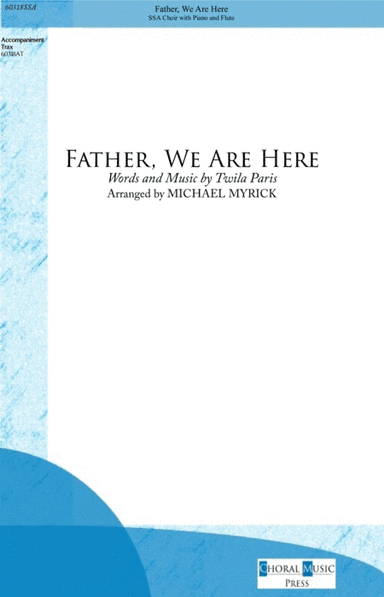 Father, We Are Here (arr. MICHAEL MYRICK)