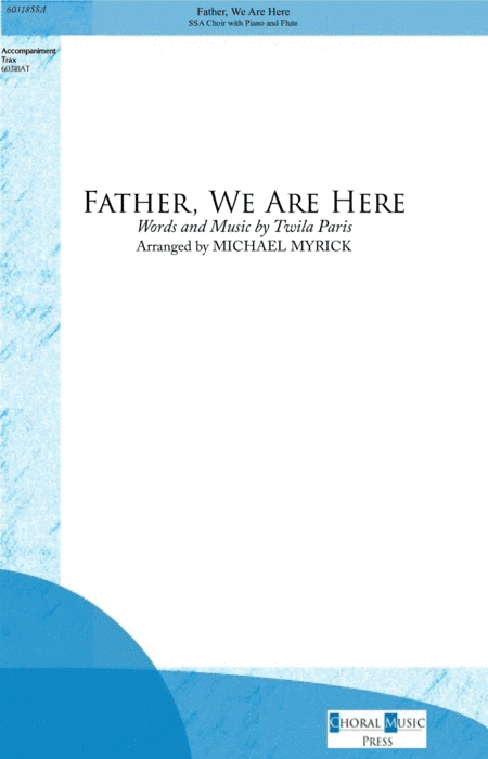 Father, We Are Here (arr. MICHAEL MYRICK)
