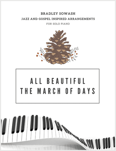 All Beautiful the March of Days (Forest Green) (arr. Bradley Sowash)