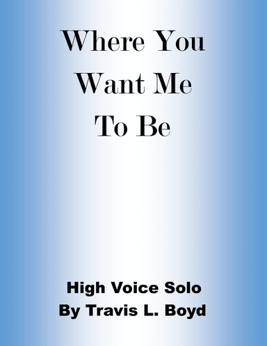 Where You Want Me To Be (high voice solo)