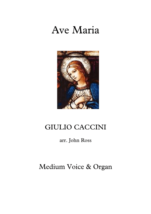 Ave Maria (Caccini) (Medium voice, Organ) (arr. John Ross)