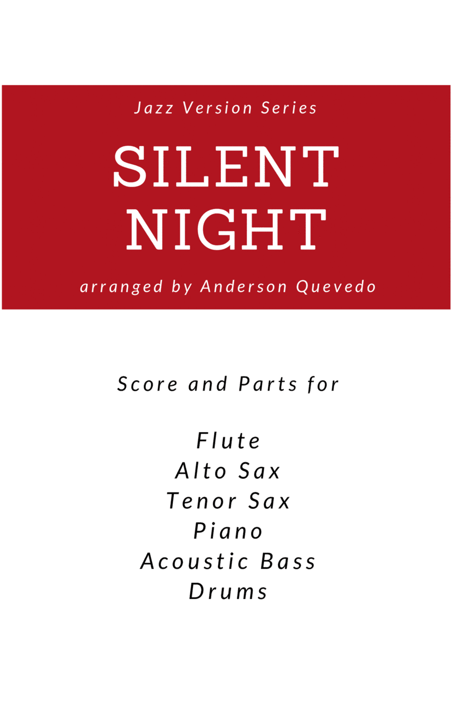 Silent Night - Jazz Version Series - Score and Parts ( Flute, Alto Sax, Tenor Sax, Piano, Bass and D (arr. Anderson Quevedo)