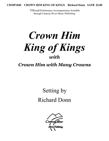 CROWN HIM KING OF KINGS (w/Crown Him with Many Crowns) for SATB choir (arr. Richard Donn)