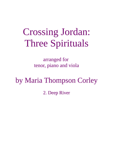 "Deep River" from Crossing Jordan, arranged for tenor, piano and viola (arr. Maria Thompson Corley)