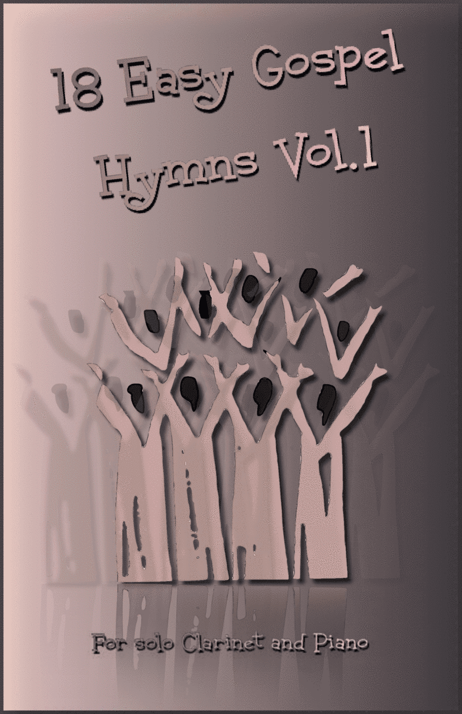 18 Gospel Hymns Vol.1 for Solo Clarinet and Piano (arr. David McKeown)