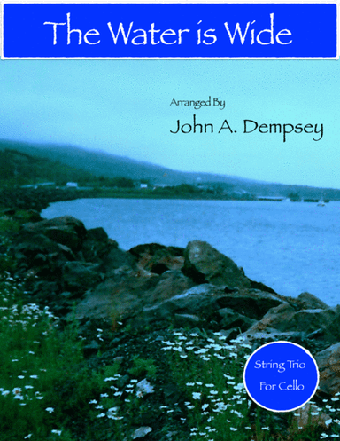 The Water is Wide (Cello Trio) (arr. John A. Dempsey)
