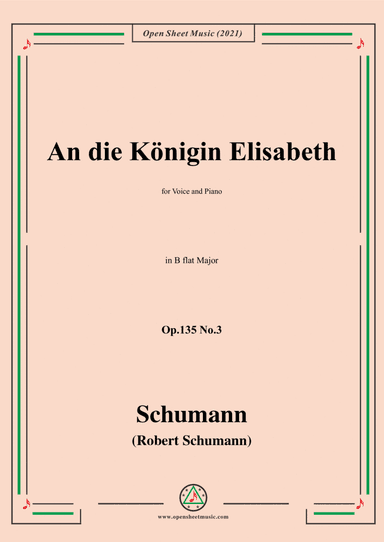 Schumann-An die Konigin Elisabeth,Op.135 No. in B flat Major,for Voice and Piano (arr. Open Cloud)