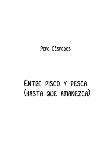 Entre Pisco y Pesca ( hasta que amanezca )