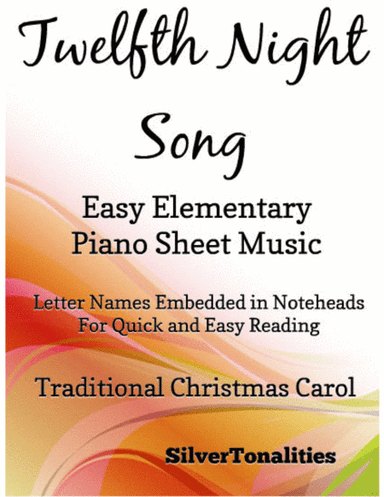 Twelfth Night Song Easy Elementary Piano Sheet Music (arr. SilverTonalities)