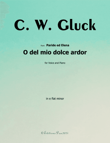 O del mio dolce ardor, by Gluck ,  in e flat minor, (arr. Editions Dao)