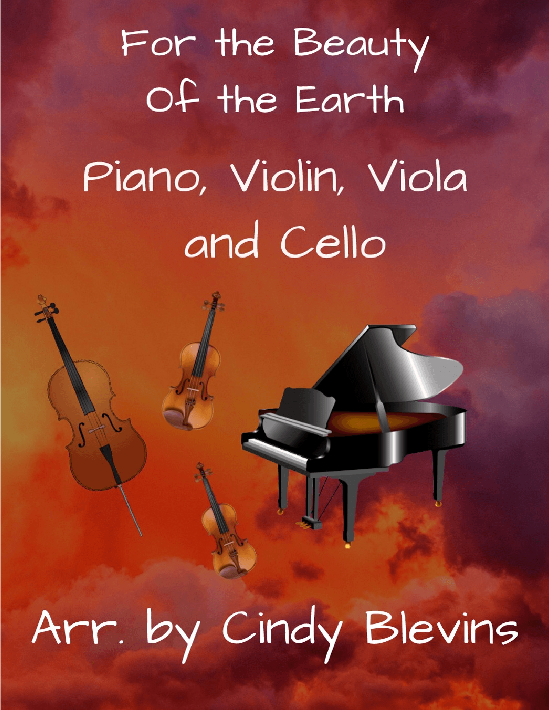 For the Beauty of the Earth, for Violin, Viola, Cello and Piano (arr. Cindy Blevins)