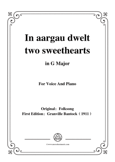 Bantock-Folksong,In aargau dwelt two sweethearts(Im Aergäu sind zwei Liebe),in G Major,for Voice and (arr. MSM)