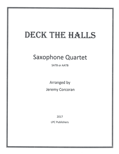 Deck the Halls for Saxophone Quartet (SATB or AATB) (arr. Jeremy Corcoran)