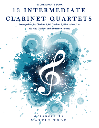 13 Intermediate Clarinet Quartets - Score & Parts (arr. Madecroft Publishing)