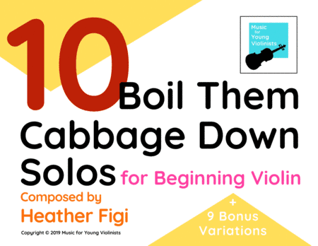 10 Boil Them Cabbage Down Solos for Beginning Violin (+ 9 BONUS VARIATIONS) (arr. Music for Young Violinists)