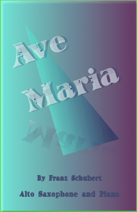 Ave Maria by Franz Schubert, for Alto Saxophone and Piano (arr. David McKeown)