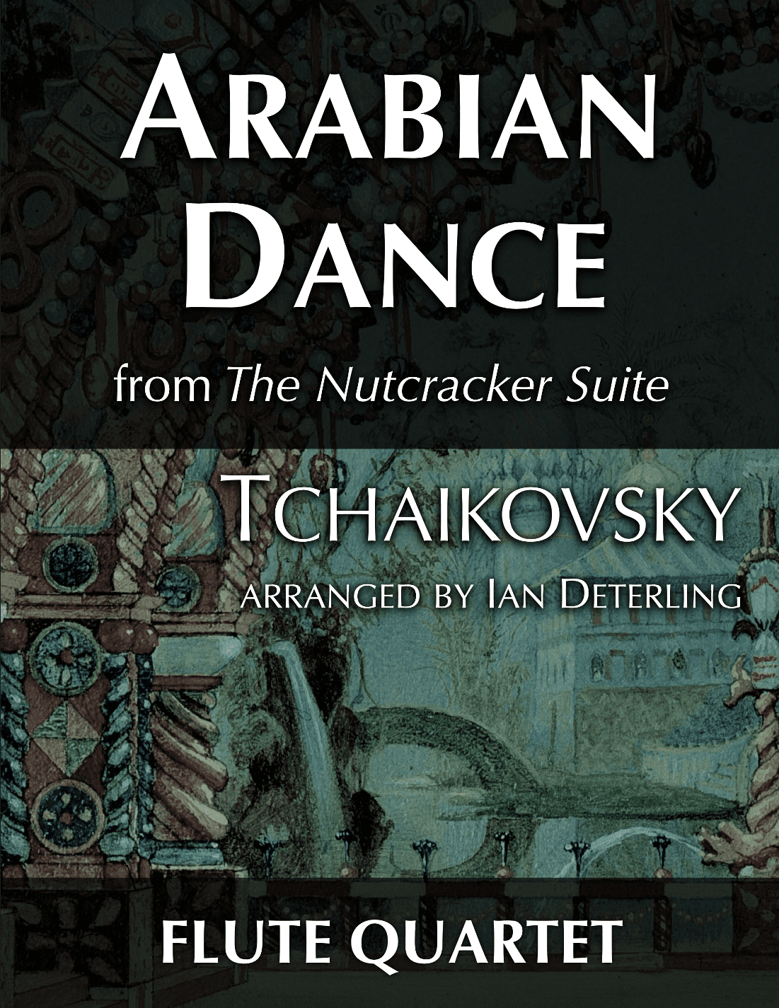 Arabian Dance from "The Nutcracker Suite" (flute quartet) (arr. Ian Deterling)
