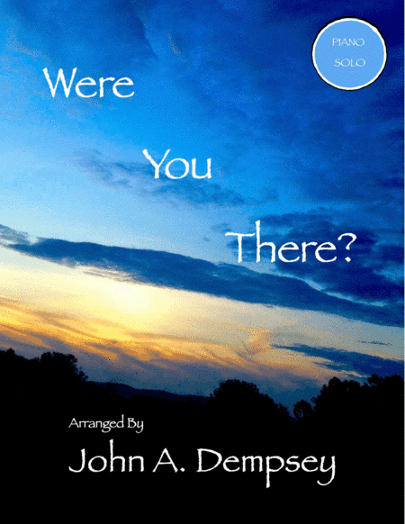 Were You There (Piano Solo in F Major) (arr. John A. Dempsey)