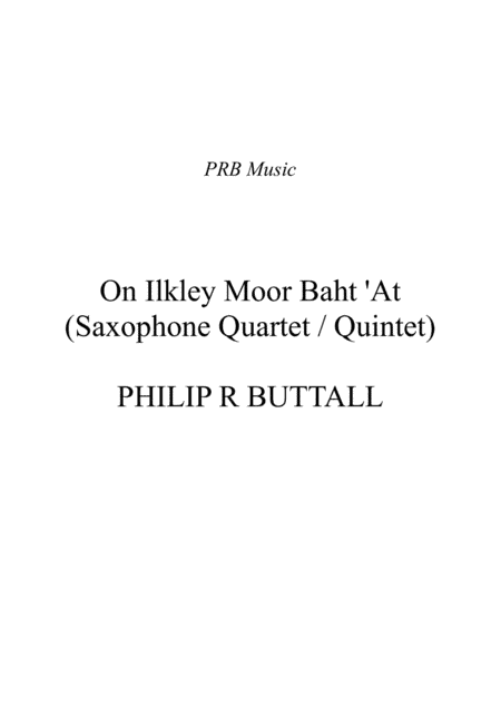 On Ilkley Moor Baht 'At (Saxophone Quartet / Quintet) - Score