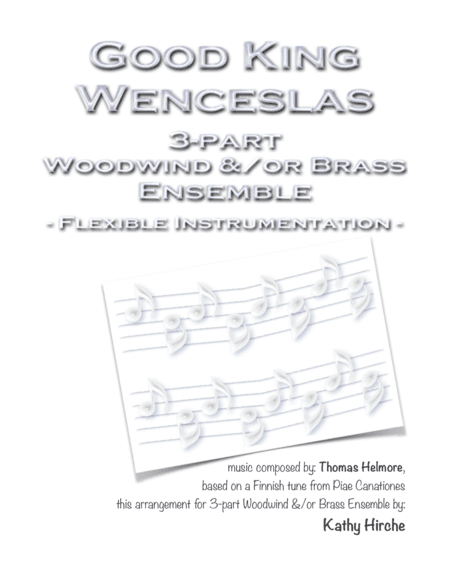Good King Wenceslas - 3-part Woodwind &/or Brass Ensemble - Flexible Instrumentation (arr. Kathy Hirche)