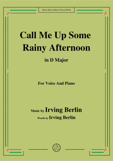 Irving Berlin-Call Me Up Some Rainy Afternoon,in D Major,for Voice&Piano (arr. MSM)