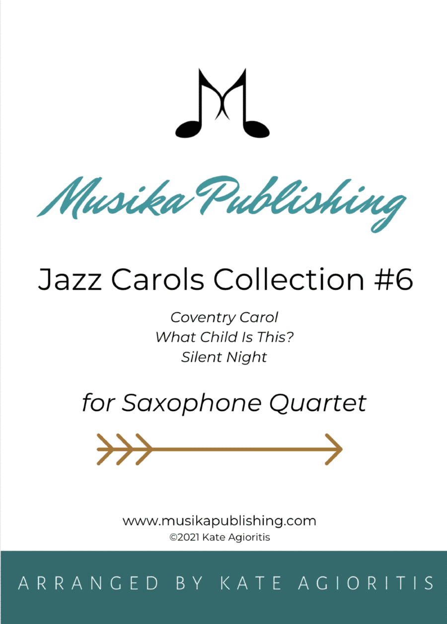 Jazz Carols Collection #6 -  Saxophone Quartet (Coventry Carol; What Child Is This?, Silent Night) (arr. Kate Agioritis)