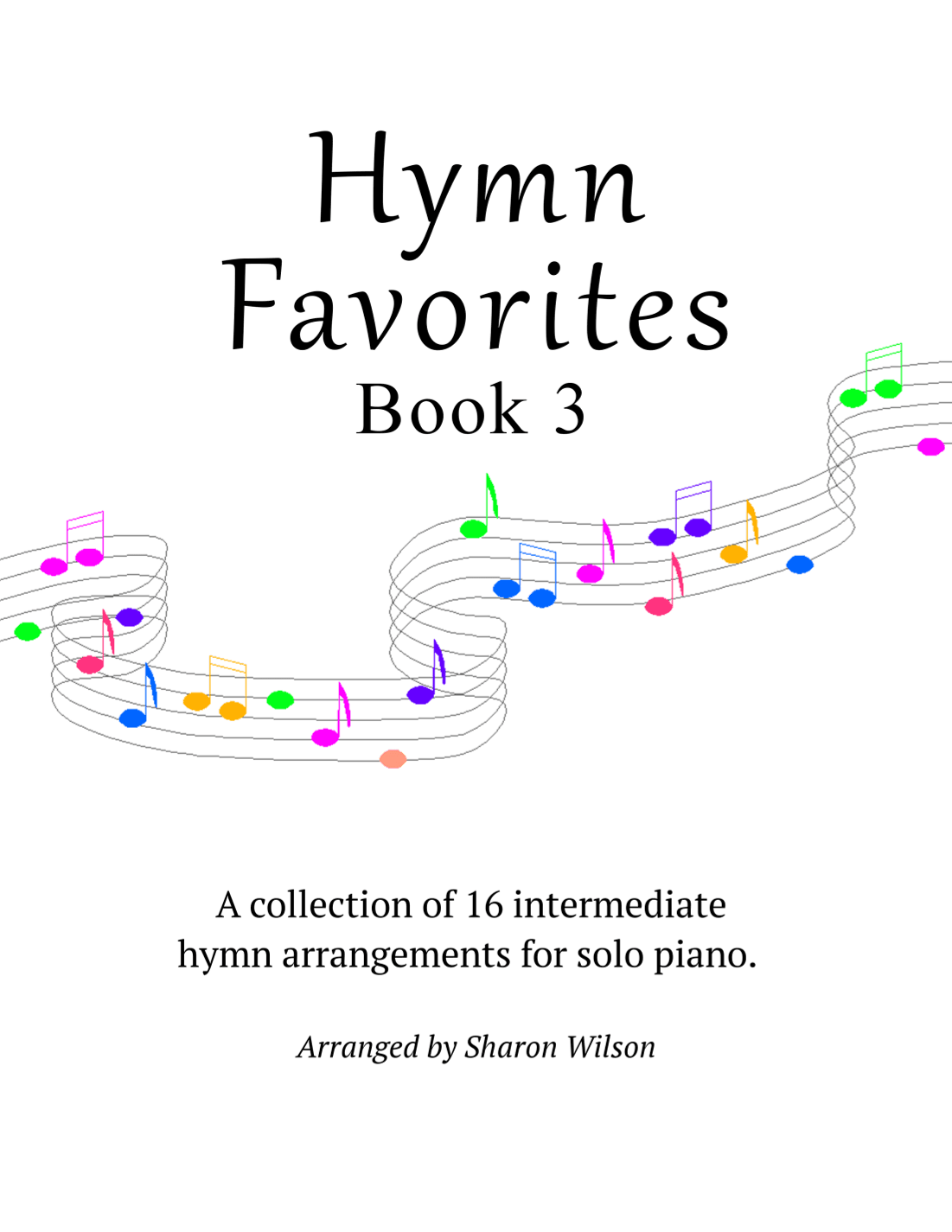 Hymn Favorites, Book 3 - A Collection of Sixteen Piano Solos (arr. Sharon Wilson)