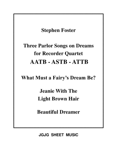 Three Parlor Songs on Dreams for Recorder Quartet (arr. James Grush)