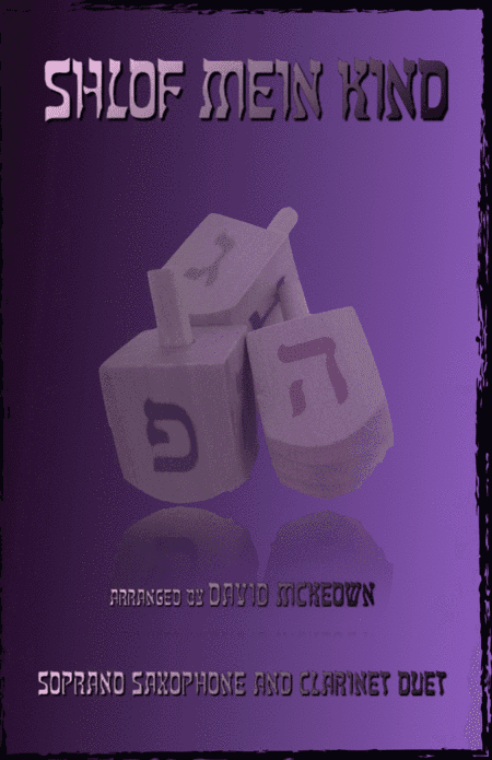 Shlof Mein Kind, Jewish Lullaby for Soprano Saxophone and Clarinet Duet (arr. David McKeown)