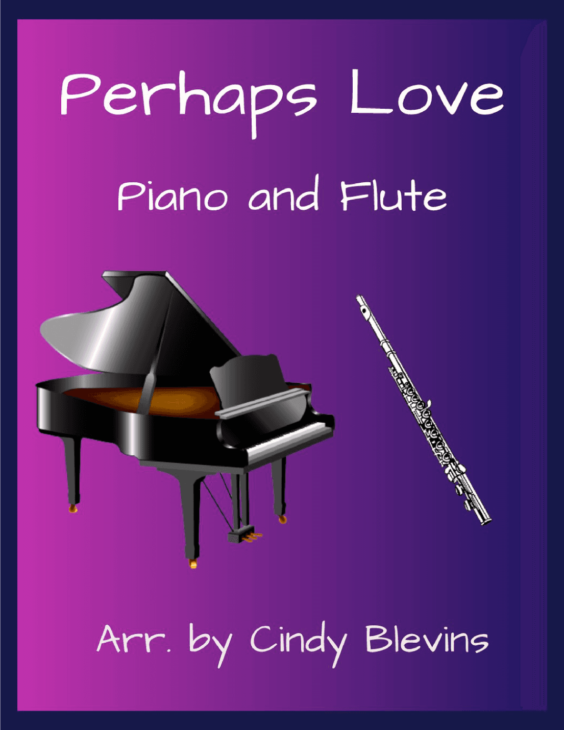 Perhaps Love (arr. Cindy Blevins)