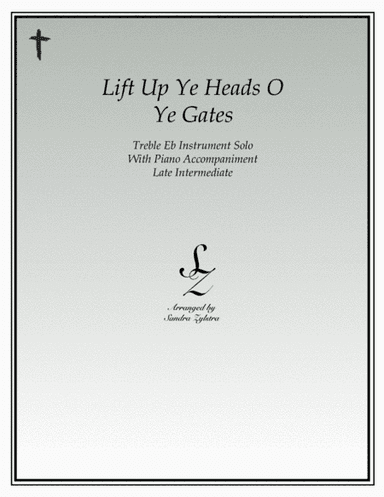 Lift Up Ye Heads O Ye Gates (treble Eb instrument solo) (arr. Sandra Zylstra)
