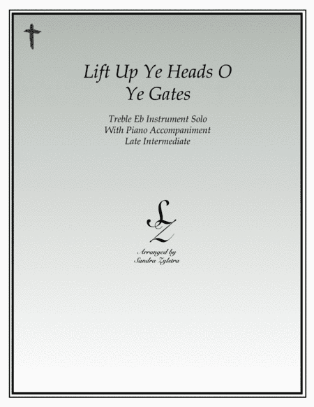 Lift Up Ye Heads O Ye Gates (treble Eb instrument solo) (arr. Sandra Zylstra)