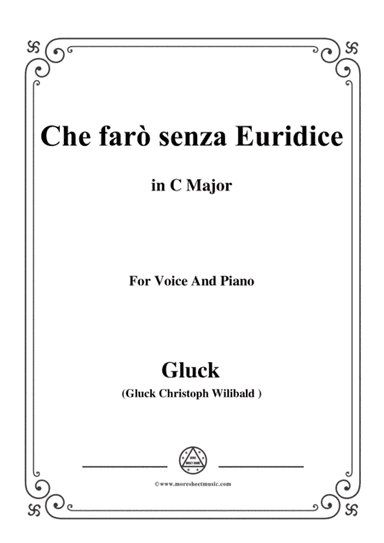 Gluck-Che farò senza Euridice,from 'Orfeo ed Euridice',in C Major,for Voice and Piano (arr. MSM)